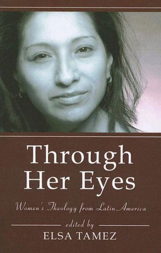 Cover for Elsa Tamez · Through Her Eyes: Women's Theology from Latin America (Paperback Book) [Reprint edition] (2006)