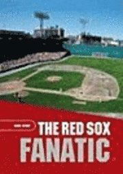 The Red Sox Fanatic - Fanatic - David Horne - Inne - Rowman & Littlefield - 9781599210995 - 1 marca 2007