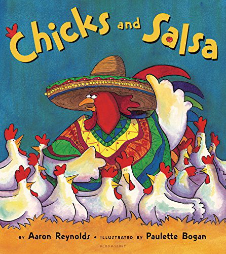 Chicks and Salsa - Aaron Reynolds - Livros - Bloomsbury USA Childrens - 9781599900995 - 1 de maio de 2007