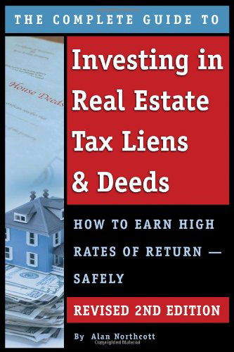 Cover for Alan Northcott · Complete Guide to Investing in Real Estate Tax Liens &amp; Deeds: How to Earn High Rates of Return -- Safely (Paperback Book) (2015)