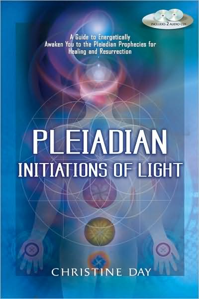 Cover for Day, Christine (Christine Day) · Pleiadian Initiations of Light: A Guide to Energetically Awaken You to the Pleiadian Prophecies for Healing and Resurrection (Taschenbuch) (2010)