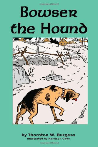 Bowser the Hound - Thornton W. Burgess - Books - Flying Chipmunk Publishing - 9781604598995 - November 25, 2009