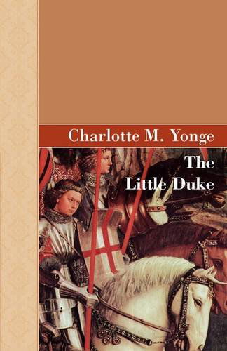 The Little Duke - Charlotte M. Yonge - Livros - Akasha Classics - 9781605124995 - 12 de março de 2009