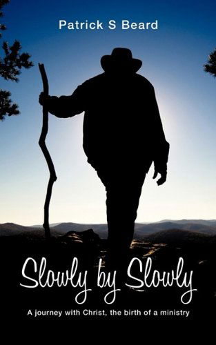 Cover for Patrick S Beard · Slowly by Slowly (Paperback Book) (2009)
