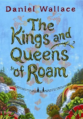 Cover for Daniel Wallace · The Kings and Queens of Roam (Hardcover bog) [Lrg edition] (2013)
