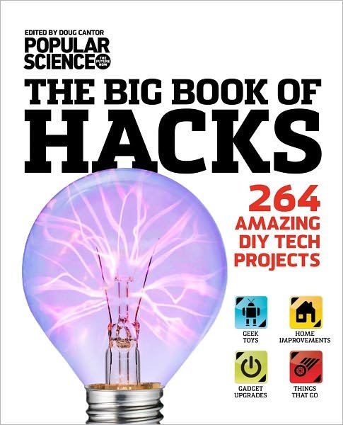 Big Book of Hacks: 264 Amazing DIY Tech Projects - Weldon Owen - Kirjat - Australian Geographic Pty Ltd - 9781616283995 - tiistai 23. lokakuuta 2012