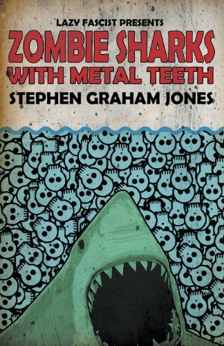 Cover for Stephen Graham Jones · Zombie Sharks with Metal Teeth (Paperback Book) (2013)