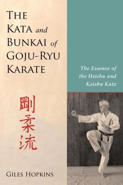 Cover for Giles Hopkins · Kata and Bunkai of Goju-Ryu Karate: The Essence of the Heishu and Kaishu Kata (Paperback Book) (2018)