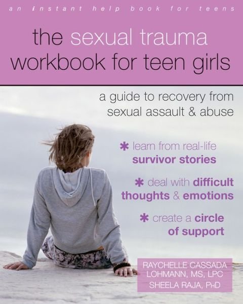 Cover for Raychelle Cassada Lohmann · The Sexual Trauma Workbook for Teen Girls: A Guide to Recovery from Sexual Assault and Abuse - An Instant Help Book for Teens (Paperback Book) (2016)