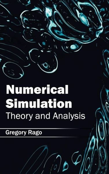 Cover for Gregory Rago · Numerical Simulation: Theory and Analysis (Hardcover Book) (2015)