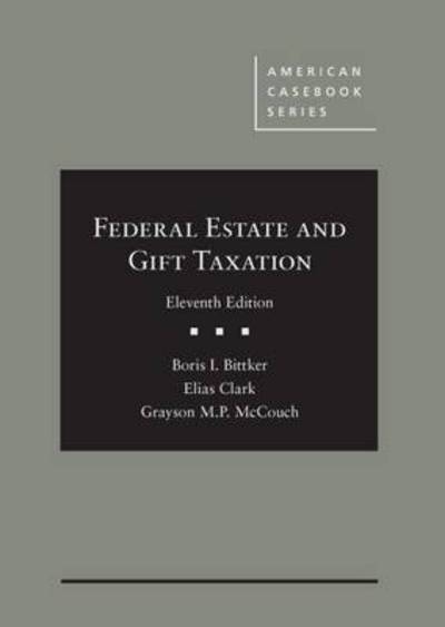 Cover for Boris I. Bittker · Federal Estate and Gift Taxation - American Casebook Series (Hardcover Book) [11 Revised edition] (2015)