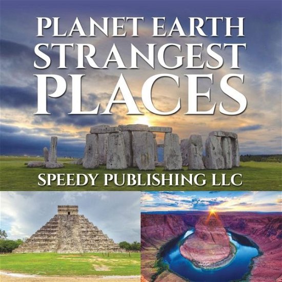 Speedy Publishing Llc · Planet Earth Strangest Places (Paperback Book) (2014)