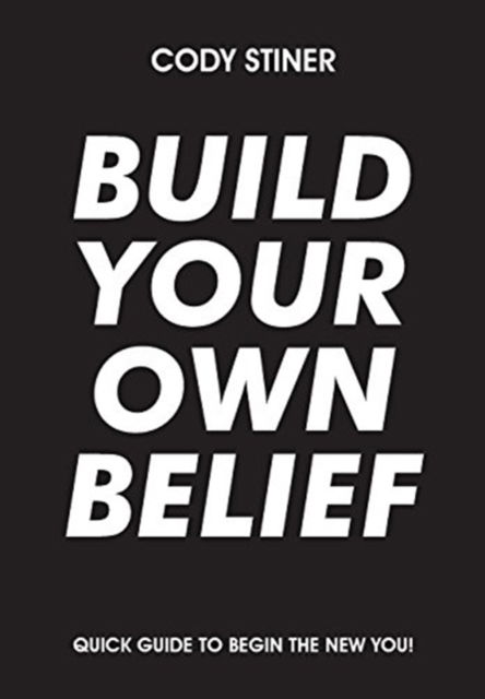 Cover for Cody Stiner · Build Your Own Belief (Inbunden Bok) (2016)