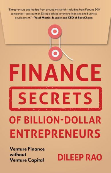 Cover for Dileep Rao · Finance Secrets of Billion-Dollar Entrepreneurs: Venture Finance Without Venture Capital (Capital Productivity, Business Start Up, Entrepreneurship, Financial Accounting) (Innbunden bok) (2020)