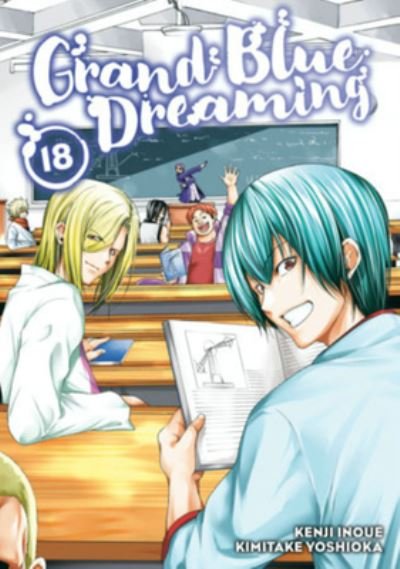 Grand Blue Dreaming 18 - Grand Blue Dreaming - Kimitake Yoshioka - Bücher - Kodansha America, Inc - 9781646516995 - 21. Februar 2023