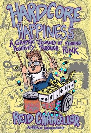 Cover for Reid Chancellor · Hardcore Happiness: A Graphic Journey to Find Punk's Positivity (Paperback Book) (2025)