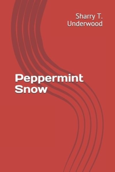 Cover for Sharry T Underwood · Peppermint Snow (Paperback Book) (2019)