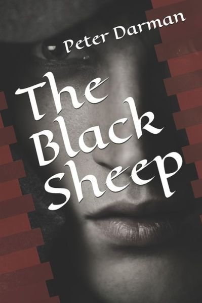 The Black Sheep - Peter Darman - Livros - Independently Published - 9781653673995 - 31 de dezembro de 2019