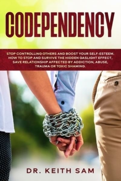 Codependency - Dr. Keith Sam - Books - Independently published - 9781659093995 - January 11, 2020