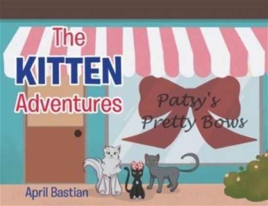 Cover for April Bastian · The Kitten Adventures (Pocketbok) (2021)
