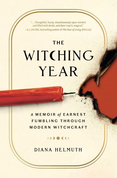 Cover for Diana Helmuth · The Witching Year: A Memoir of Earnest Fumbling Through Modern Witchcraft (Pocketbok) (2024)