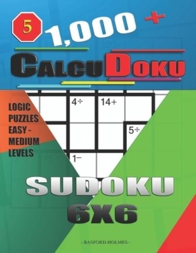 Cover for Basford Holmes · 1,000 + Calcudoku sudoku 6x6 (Paperback Book) (2019)