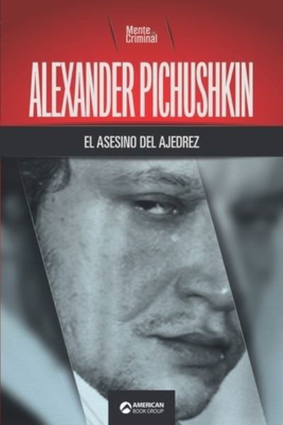 Cover for Mente Criminal · Alexander Pichushkin, el asesino del ajedrez (Paperback Book) (2021)