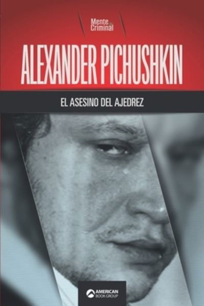 Cover for Mente Criminal · Alexander Pichushkin, el asesino del ajedrez (Taschenbuch) (2021)