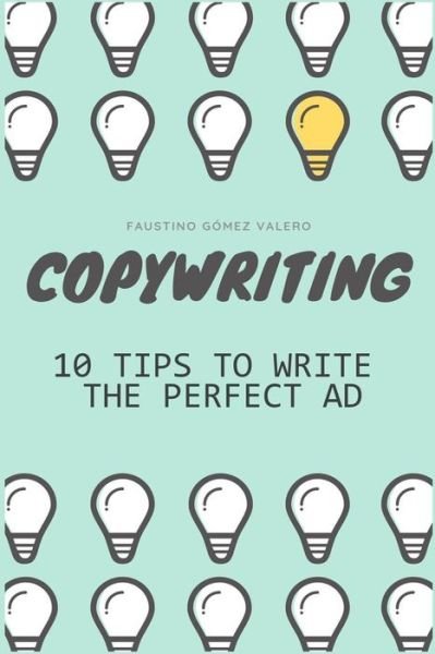 Cover for Faustino Gomez Valero · COPYWRITING - 10 Keys To Writing The Perfect Ad (Paperback Book) (2019)
