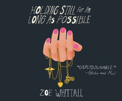 Cover for Zoe Whittall · Holding Still for as Long as Possible (CD) (2020)