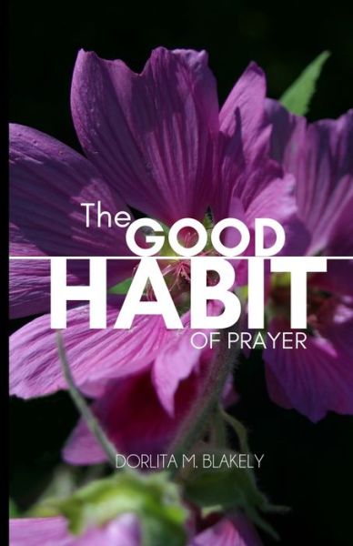 Cover for Dorlita Monique Blakely · The Good Habit of Prayer (Paperback Book) (2019)