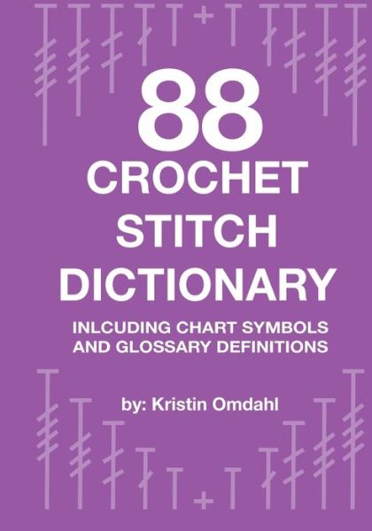 88 Crochet Stitch Dictionary - Kristin Omdahl - Książki - Independently Published - 9781695138995 - 23 września 2019