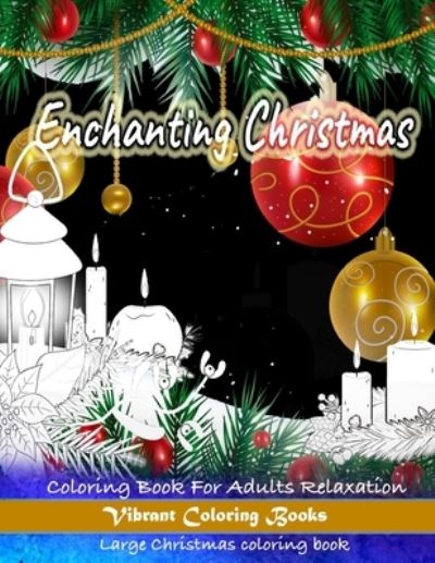 Cover for Vibrant Coloring Books · Enchanting Christmas Coloring Book For Adults Relaxation (Paperback Book) (2019)