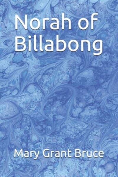 Norah of Billabong - Mary Grant Bruce - Boeken - Independently Published - 9781700979995 - 19 oktober 2019