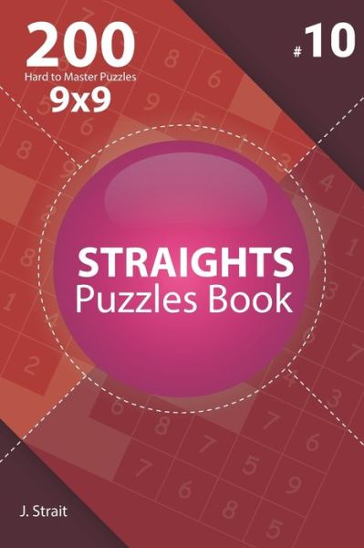 Cover for J Strait · Straights - 200 Hard to Master Puzzles 9x9 (Volume 10) (Paperback Book) (2019)