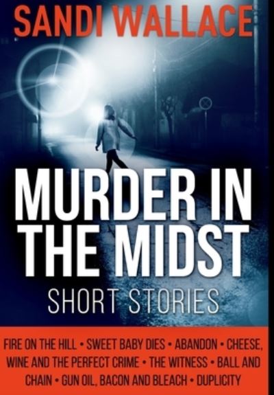 Murder in the Midst - Sandi Wallace - Books - Blurb - 9781715928995 - December 22, 2021