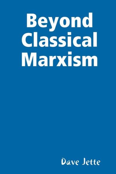 Cover for Dave Jette · Beyond Classical Marxism (Paperback Book) (2020)