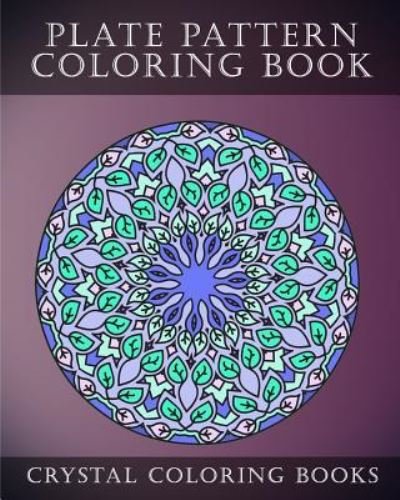 Cover for Crystal Coloring Books · Plate Pattern Coloring Book (Paperback Book) (2018)
