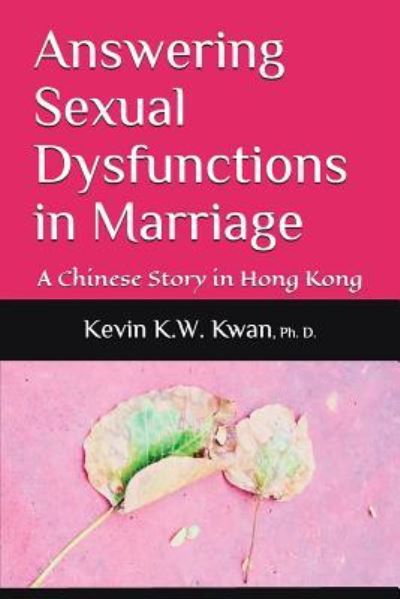 Cover for Kevin K W Kwan Phd · Answering Sexual Dysfunctions in Marriage (Paperback Book) (2018)