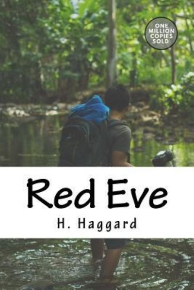 Red Eve - Sir H Rider Haggard - Books - Createspace Independent Publishing Platf - 9781718943995 - May 18, 2018