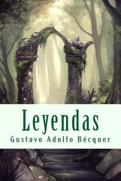 Cover for Gustavo Adolfo Becquer · Leyendas (Paperback Book) (2018)