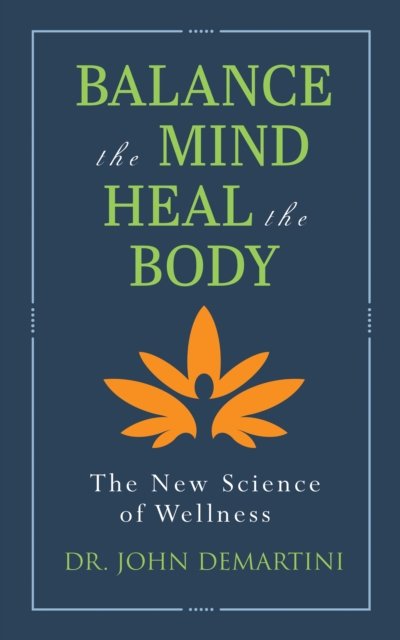 Cover for Dr. John Demartini · Balance the Mind, Heal the Body (Taschenbuch) [Unabridged edition] (2025)