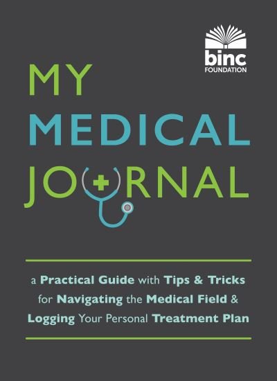 Cover for Book Industry Charitable Foundation (BINC) · My Medical Journal: A Practical Guide with Tips and Tricks for Navigating the Medical Field and Logging Your Personal Treatment Plan (Paperback Book) (2023)
