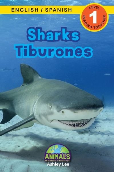 Cover for Ashley Lee · Sharks / Tiburones: Bilingual (English / Spanish) (Ingles / Espanol) Animals That Make a Difference! (Engaging Readers, Level 1) - Animals That Make a Difference! Bilingual (English / Spanish) (Ingles / Espanol) (Paperback Bog) [Large type / large print edition] (2021)