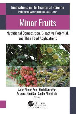 Minor Fruits: Nutritional Composition, Bioactive Potential, and Their Food Applications - Innovations in Horticultural Science -  - Books - Apple Academic Press Inc. - 9781774916995 - February 10, 2025