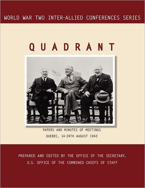 Cover for Combined Chiefs of Staff · Quadrant: Quebec, 14-24 August 1943 (World War II Inter-allied Conferences Series) (Paperback Bog) (2011)