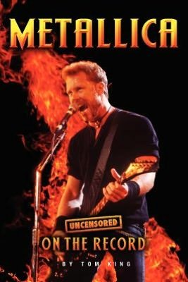 Cover for Tom King · Metallica - Uncensored on the Record (Taschenbuch) (2012)