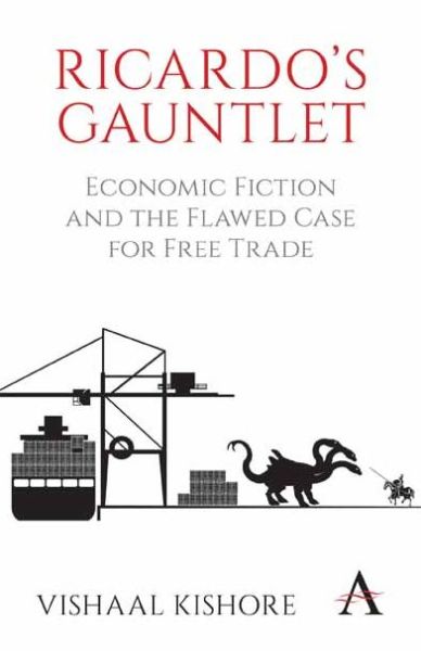 Cover for Vishaal Kishore · Ricardo's Gauntlet: Economic Fiction and the Flawed Case for Free Trade (Paperback Book) (2014)