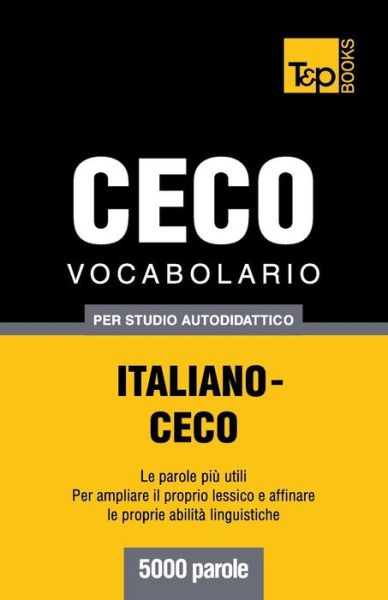 Cover for Andrey Taranov · Vocabolario Italiano-ceco Per Studio Autodidattico - 5000 Parole (Paperback Bog) [Italian edition] (2013)