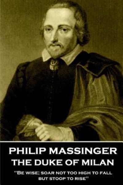 Cover for Philip Massinger · Philip Massinger - The Duke of Milan (Paperback Book) (2018)